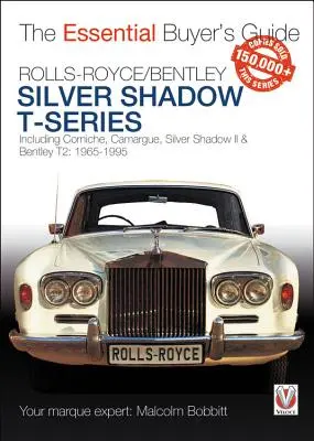 Rolls-Royce Silver Shadow & Bentley T-Series: Rallye T-Series: Základná príručka pre kupujúceho - Rolls-Royce Silver Shadow & Bentley T-Series: The Essential Buyer's Guide