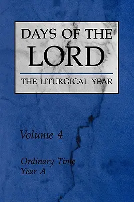 Pánove dni: 4. zväzok, 4. zväzok: Obyčajný čas, rok a - Days of the Lord: Volume 4, Volume 4: Ordinary Time, Year a