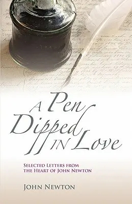 Pero namočené v láske: Vybrané listy od Johna Newtona - A Pen Dipped in Love: Selected Letters from John Newton