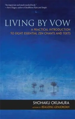 Život podľa sľubu: Praktický úvod do ôsmich základných zenových spevov a textov - Living by Vow: A Practical Introduction to Eight Essential Zen Chants and Texts