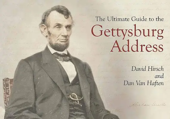 Najlepší sprievodca Gettysburským prejavom - The Ultimate Guide to the Gettysburg Address