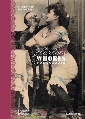 Neviestky, kurvy a hackerky: História sexu na predaj - Harlots, Whores & Hackabouts: A History of Sex for Sale