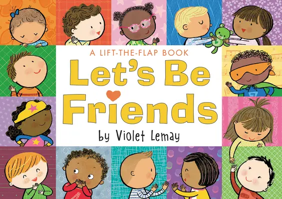 Buďme priatelia: Knižka so zdvíhacími klapkami - Let's Be Friends: A Lift-The-Flap Book