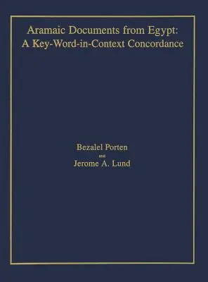 Aramejské dokumenty z Egypta: A Key-Word-in-Context Concordance - Aramaic Documents from Egypt: A Key-Word-in-Context Concordance