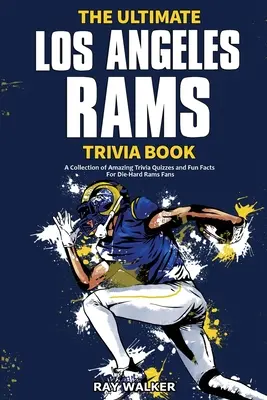 Kniha zaujímavostí o Los Angeles Rams: Zbierka úžasných kvízov a zábavných faktov pre zarytých fanúšikov Los Angeles Rams! - The Ultimate Los Angeles Rams Trivia Book: A Collection of Amazing Trivia Quizzes and Fun Facts for Die-Hard Rams Fans!