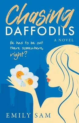 Honba za narcismi: Musí tam niekde byť, nie? - Chasing Daffodils: He has to be out there somewhere, right?