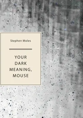 Tvoj temný význam, myš - Your Dark Meaning, Mouse