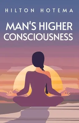 Vyššie vedomie človeka - Man's Higher Consciousness