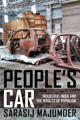 Ľudové auto: Priemyselná India a hádanky populizmu - People's Car: Industrial India and the Riddles of Populism