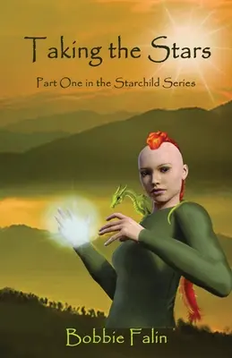 Ako si vziať hviezdy: Hviezdy: 1. časť série Hviezdne dieťa - Taking the Stars: Part 1 of the Starchild Series