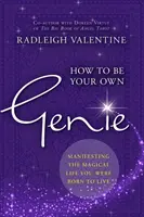 Ako byť svojím vlastným džinom - Manifestácia magického života, pre ktorý ste sa narodili - How to Be Your Own Genie - Manifesting the Magical Life You Were Born to Live