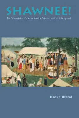 Shawnee: Ceremoniál indiánskeho kmeňa - Shawnee: Ceremonialism Native American Tribe