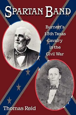 Spartan Band, 9: Burnettova 13. texaská kavaléria v občianskej vojne - Spartan Band, 9: Burnett's 13th Texas Cavalry in the Civil War