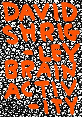 David Shrigley: Činnosť mozgu - David Shrigley: Brain Activity