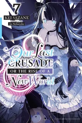 Naša posledná krížová výprava alebo vznik nového sveta, zv. 7 (Light Novel) - Our Last Crusade or the Rise of a New World, Vol. 7 (Light Novel)