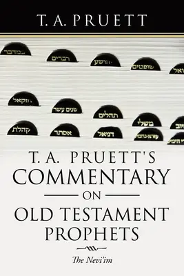 T. Komentár A. Pruetta k starozákonným prorokom: Nevi'im - T. A. Pruett's Commentary on Old Testament Prophets: The Nevi'Im