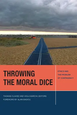 Hádzanie morálnymi kockami: Etika a problém nepredvídateľnosti - Throwing the Moral Dice: Ethics and the Problem of Contingency