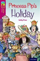 Oxford Reading Tree TreeTops Fiction: Úroveň 10: Prázdniny princeznej Pip - Oxford Reading Tree TreeTops Fiction: Level 10: Princess Pip's Holiday