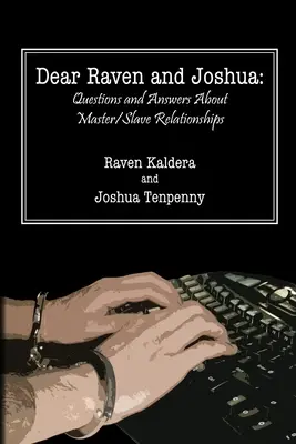 Drahý Raven a Joshua: Otázky a odpovede o vzťahoch medzi majstrom a otrokom - Dear Raven and Joshua: Questions and Answers about Master/Slave Relationships