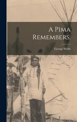 Pima spomína. - A Pima Remembers.