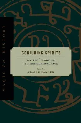 Čarovanie duchov: Texty a tradície stredovekej rituálnej mágie - Conjuring Spirits: Texts and Traditions of Medieval Ritual Magic