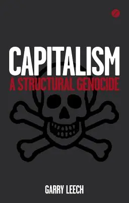 Kapitalizmus: Štrukturálna genocída - Capitalism: A Structural Genocide