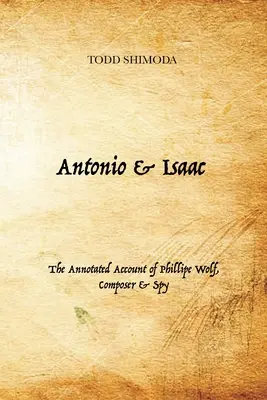 Antonio & Isaac: Anotovaný príbeh Phillipa Wolfa, skladateľa a špióna - Antonio & Isaac: The Annotated Account of Phillipe Wolf, Composer & Spy