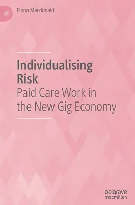 Individualizácia rizika: platená opatrovateľská práca v novej gig ekonomike - Individualising Risk: Paid Care Work in the New Gig Economy