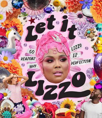 Nech je to Lizzo! 50 dôvodov, prečo je Lizzo dokonalá - Let It Lizzo!: 50 Reasons Why Lizzo Is Perfection