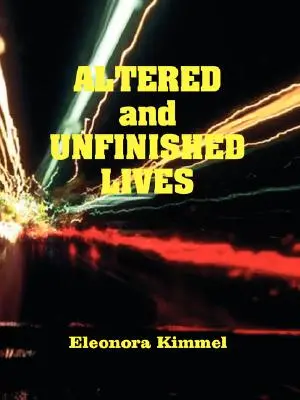Zmenené a nedokončené životy - Altered and Unfinished Lives