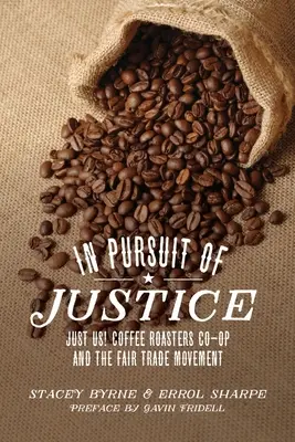 V honbe za spravodlivosťou: Len my! Družstvo pražiarov kávy a hnutie za spravodlivý obchod - In Pursuit of Justice: Just Us! Coffee Roasters Co-Op and the Fair Trade Movement