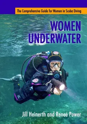 Ženy pod vodou: Komplexný sprievodca pre ženy v potápaní - Women Underwater: The Comprehensive Guide for Women in Scuba Diving