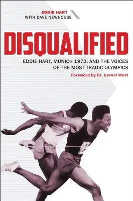 Diskvalifikovaný: Eddie Hart, Mníchov 1972 a hlasy najtragickejších olympijských hier - Disqualified: Eddie Hart, Munich 1972, and the Voices of the Most Tragic Olympics