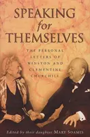 Hovoriť za seba - Súkromné listy sira Winstona a lady Churchillovej - Speaking For Themselves - The Private Letters Of Sir Winston And Lady Churchill