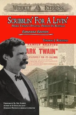 Scribblin' for a Livin': V Buffale prelomové obdobie Marka Twaina: Rozšírené vydanie - Scribblin' for a Livin': Mark Twain's Pivotal Period in Buffalo: Expanded Edition