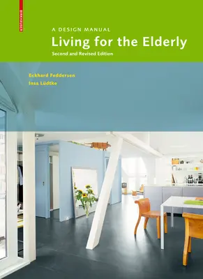 Bývanie pre starších ľudí - Príručka dizajnu Druhé a prepracované vydanie - Living for the Elderly - A Design Manual Second and Revised Edition