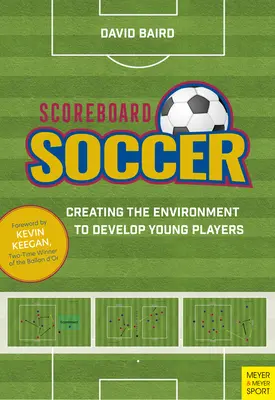 Tabuľka s výsledkami vo futbale: Vytváranie prostredia na podporu rozvoja mládežníckych hráčov - Scoreboard Soccer: Creating the Environment to Promote Youth Player Development