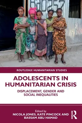 Dospievajúci v humanitárnej kríze: Vysídlenie, rodová a sociálna nerovnosť - Adolescents in Humanitarian Crisis: Displacement, Gender and Social Inequalities