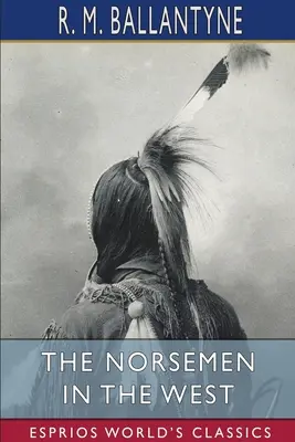 Severania na západe (Esprios Classics) - The Norsemen in the West (Esprios Classics)