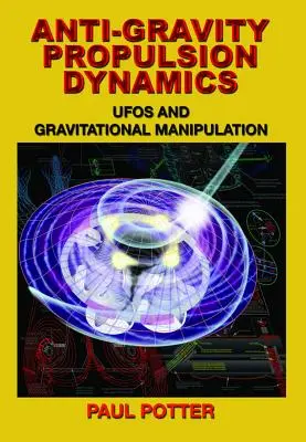 Dynamika antigravitačného pohonu: UFO a gravitačná manipulácia - Anti-Gravity Propulsion Dynamics: UFOs and Gravitational Manipulation
