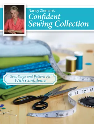 Nancy Zieman's Confident Sewing Collection (Zbierka sebavedomého šitia Nancy Ziemanovej): Nancy Nancyanová: Šiť, servírovať a prispôsobovať sa vzorom s istotou - Nancy Zieman's Confident Sewing Collection: Sew, Serge and Pattern Fit with Confidence