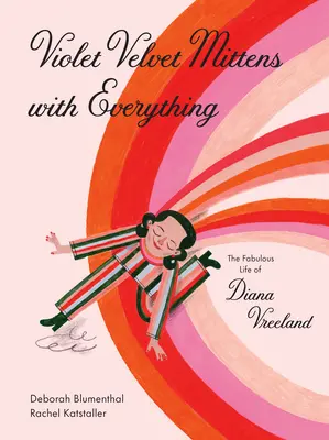 Fialové zamatové rukavice so všetkým: Báječný život Diany Vreelandovej - Violet Velvet Mittens with Everything: The Fabulous Life of Diana Vreeland