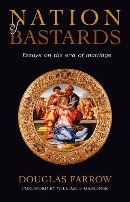 Národ bastardov: Eseje o konci manželstva - Nation of Bastards: Essays on the End of Marriage