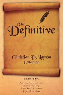 Christian D. Larson - The Definitive Collection - 1. zväzok zo 6 - Christian D. Larson - The Definitive Collection - Volume 1 of 6