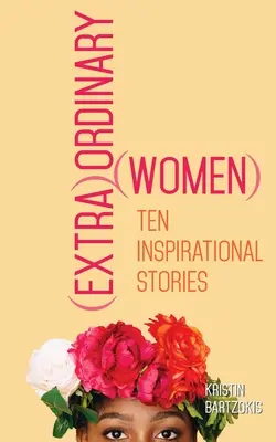 (Mimo)obyčajné ženy: Desať inšpiratívnych príbehov - (extra)Ordinary Women: Ten Inspirational Stories