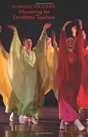 Spolupráca: Mentoring pre učiteľov eurythmie - Working Together: Mentoring for Eurythmy Teachers