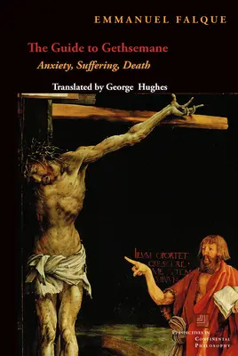Sprievodca po Getsemanoch: Úzkosť, utrpenie, smrť - The Guide to Gethsemane: Anxiety, Suffering, Death