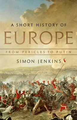 Krátke dejiny Európy: Od Perikla po Putina - A Short History of Europe: From Pericles to Putin