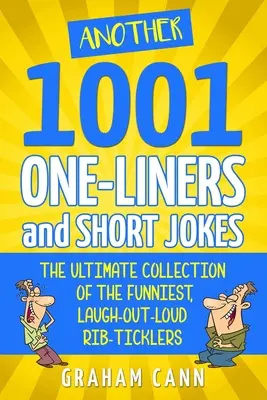 Ďalších 1001 jednohubiek a krátkych vtipov: Najlepšia zbierka tých najzábavnejších, nahlas rozosmiatych vtipov - Another 1001 One-Liners and Short Jokes: The Ultimate Collection of the Funniest, Laugh-Out-Loud Rib-Ticklers