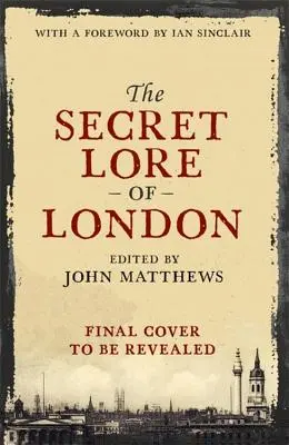Tajná povesť o Londýne - The Secret Lore of London